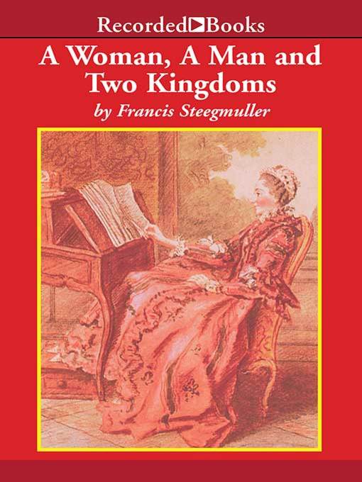 Title details for A Woman, a Man, and Two Kingdoms by Francis Steegmuller - Wait list